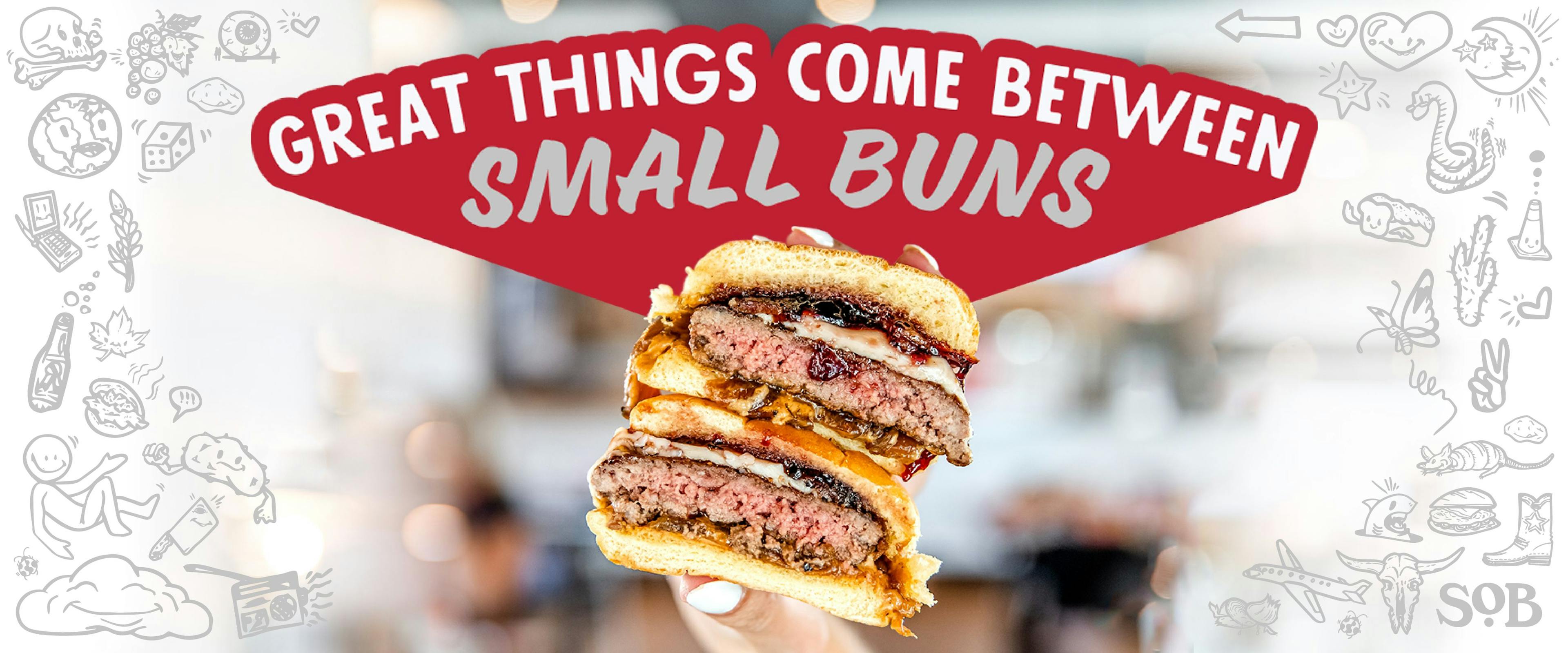 Great Things Come Between Small Buns